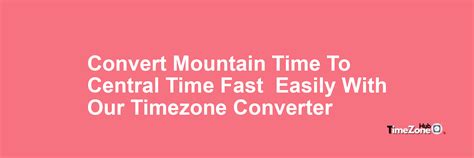 mountain time to central|Mountain Time to Central Time converter .